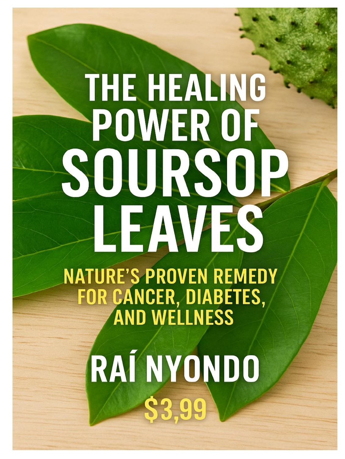 THE HEALING POWER OF SOURSOP LEAVES Book Cover
